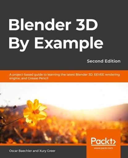 Blender 3D By Example, Oscar Baechler ; Xury Greer - Paperback - 9781789612561