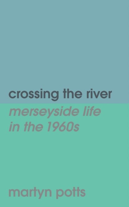 crossing the river, Martyn Potts - Paperback - 9781789632149