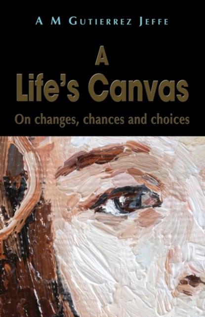 A Life's Canvas, A M Gutierrez Jeffe - Paperback - 9781789632989