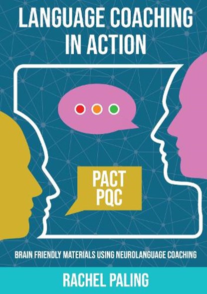 Language Coaching In Action: Brain-friendly materials using Neurolanguage Coaching, PALING,  Rachel - Paperback - 9781789634181