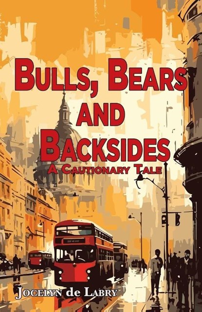 Bulls, Bears and Backsides, Jocelyn de Labry - Paperback - 9781789634662