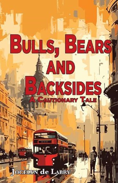 Bulls, Bears and Backsides, Jocelyn de Labry - Paperback - 9781789634662