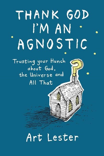 Thank God I'm an Agnostic, Art Lester - Paperback - 9781789635478