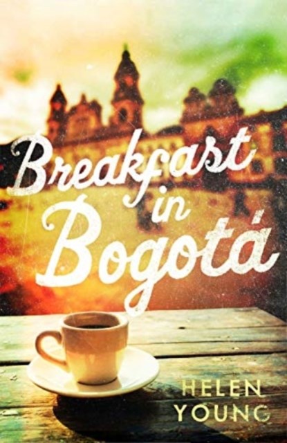 Breakfast in Bogota, Helen Young - Paperback - 9781789650495