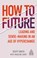 How to Future, Scott Smith ; Madeline Ashby - Paperback - 9781789664706