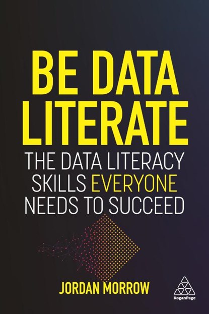 Be Data Literate, Jordan Morrow - Gebonden - 9781789668032