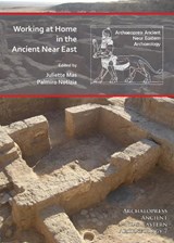 Working at Home in the Ancient Near East - MAS,  Juliette ; Notizia, Palmiro - 9781789695915