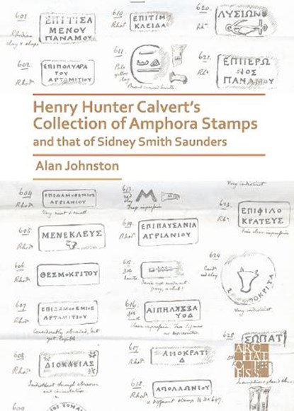 Henry Hunter Calvert’s Collection of Amphora Stamps and that of Sidney Smith Saunders, Alan Johnston - Paperback - 9781789696431