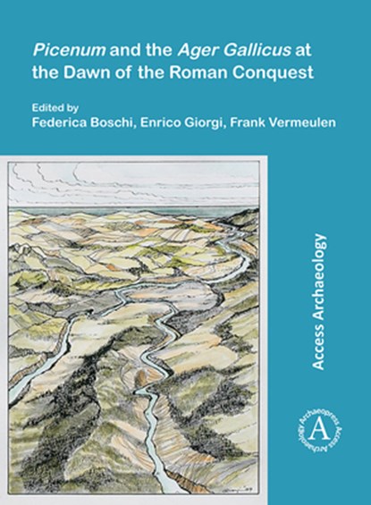 Picenum and the Ager Gallicus at the Dawn of the Roman Conquest, Federica Boschi ; Enrico (Associate Professor of Methodology and Landscape Archaeology Giorgi ; Frank Vermeulen - Paperback - 9781789696998