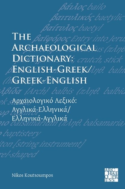 The Archaeological Dictionary: English-Greek/Greek-English, Nikos Koutsoumpos - Paperback - 9781789698572