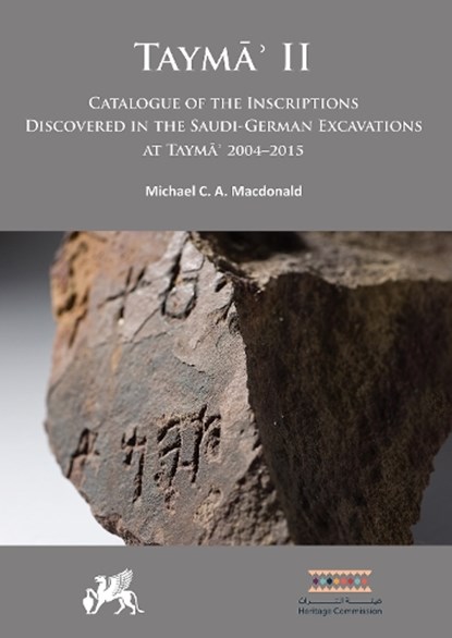 Tayma? II: Catalogue of the Inscriptions Discovered in the Saudi-German Excavations at Tayma? 2004–2015, Michael C.A. (Honorary Fellow / Fellow Macdonald - Gebonden - 9781789698763