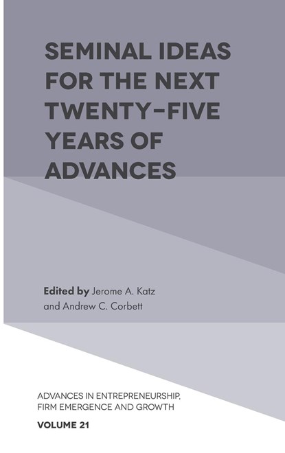 Seminal Ideas for the Next Twenty-Five Years of Advances, JEROME A. (SAINT LOUIS UNIVERSITY,  USA) Katz ; Andrew C. (Babson College, USA) Corbett - Gebonden - 9781789732627