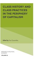 Class History and Class Practices in the Periphery of Capitalism | Paul Zarembka | 