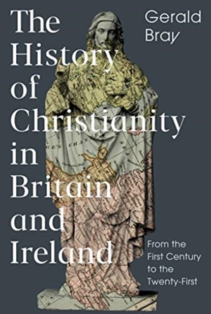 The History of Christianity in Britain and Ireland, Gerald (Author) Bray - Gebonden - 9781789741209