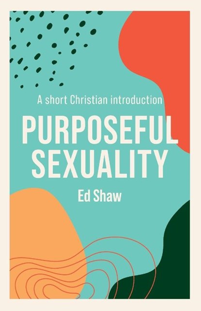 Purposeful Sexuality, Ed Shaw - Paperback - 9781789742831