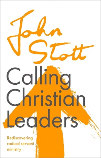 Calling Christian Leaders, John (Author) Stott - Paperback - 9781789742879