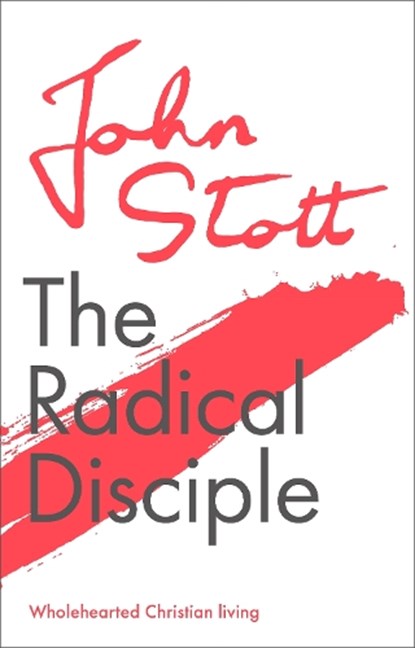 The Radical Disciple, John (Author) Stott - Paperback - 9781789742916