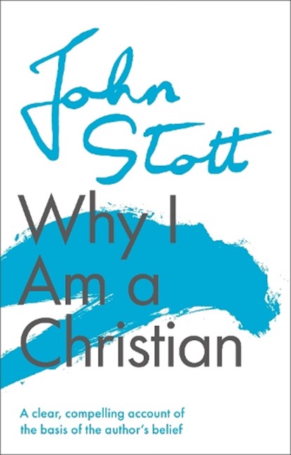 Why I am a Christian, John (Author) Stott - Paperback - 9781789742923
