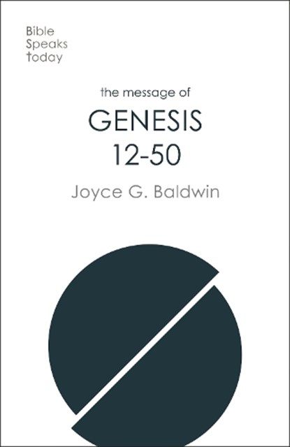 The Message of Genesis 12-50, Joyce G Baldwin - Paperback - 9781789742930