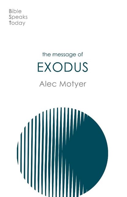 The Message of Exodus, Alec (Author) Motyer - Paperback - 9781789742947