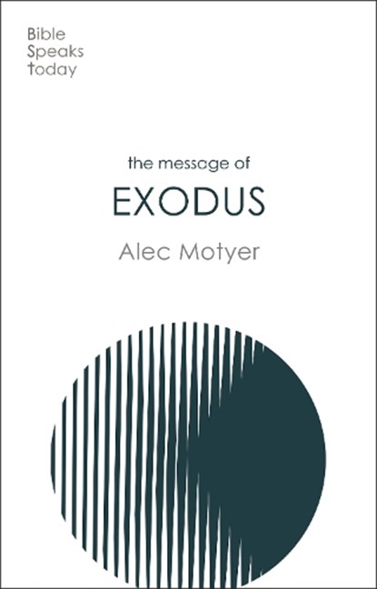 The Message of Exodus, Alec (Author) Motyer - Paperback - 9781789742947