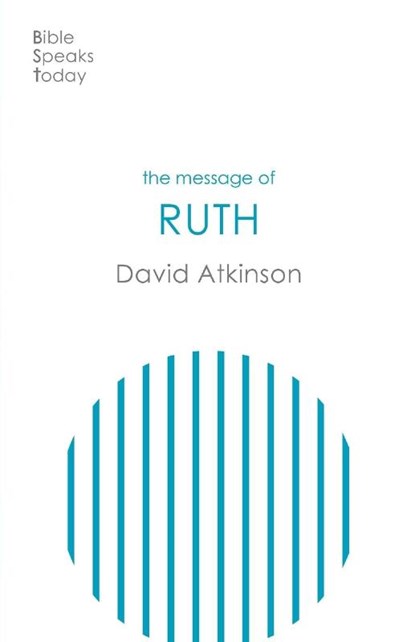 The Message of Ruth, David (Author) Atkinson - Paperback - 9781789743388