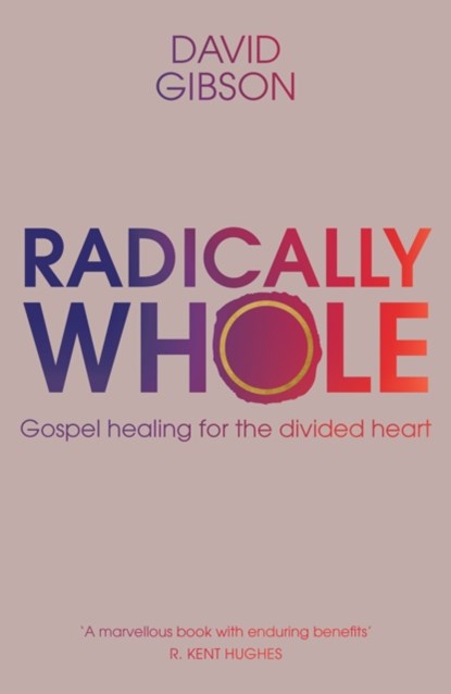 Radically Whole, GIBSON,  David (Author) - Paperback - 9781789743517