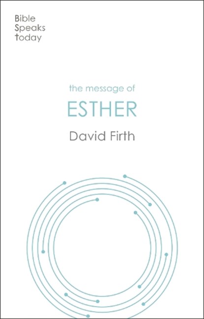 The Message of Esther, David G (Author) Firth - Paperback - 9781789744019