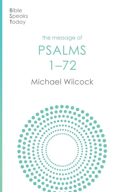 The Message of Psalms 1-72, Michael (Author) Wilcock - Paperback - 9781789744163