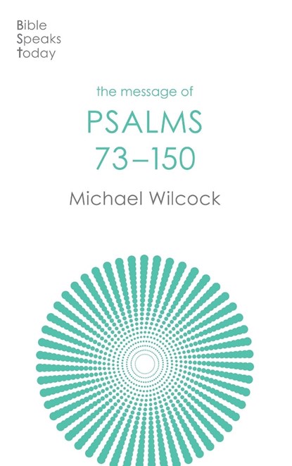 The Message of Psalms 73-150, Michael (Author) Wilcock - Paperback - 9781789744170