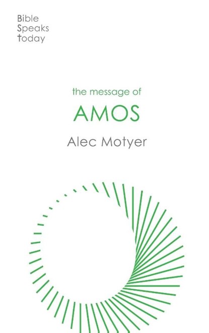 The Message of Amos, Alec (Author) Motyer - Paperback - 9781789744316