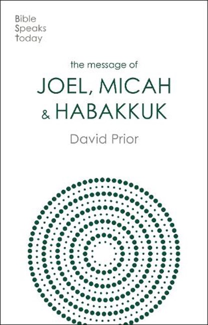 The Message of Joel, Micah and Habakkuk, David Prior - Paperback - 9781789744347