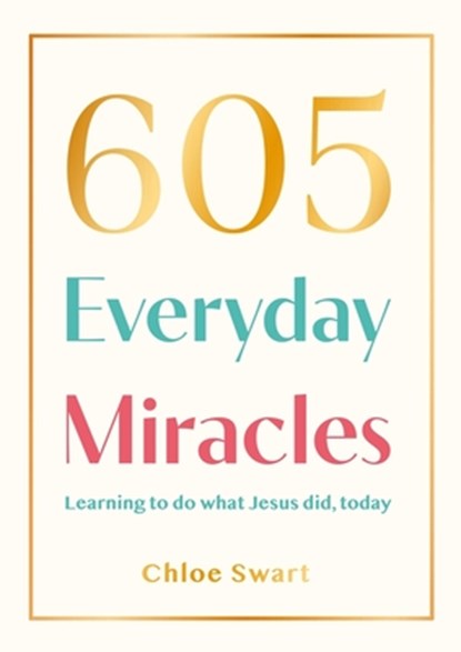 605 Everyday Miracles, Dr. Chloe Swart - Paperback - 9781789746181