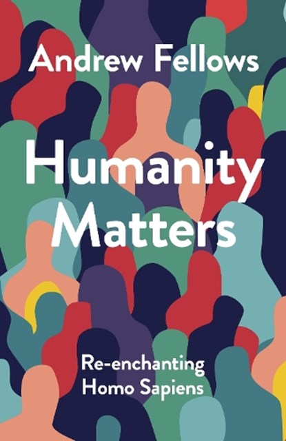 Humanity Matters, Andrew Fellows - Gebonden - 9781789746426