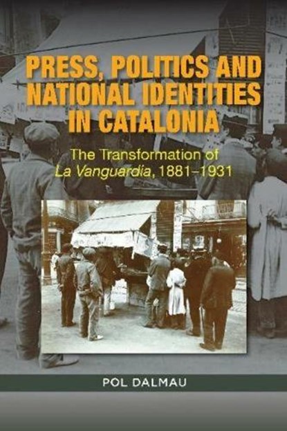 Press, Politics and National Identities in Catalonia, DALMAU,  Pol - Paperback - 9781789760033