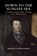 Down to the Sunless Sea, EDWARDS,  Andrew ; Edwards, Suzanne - Paperback - 9781789761252