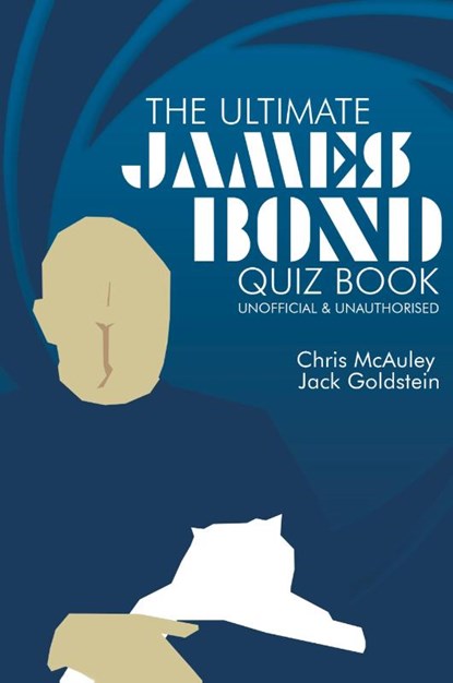 James Bond - The Ultimate Quiz Book, Chris McAuley ; Jack Goldstein - Paperback - 9781789825022