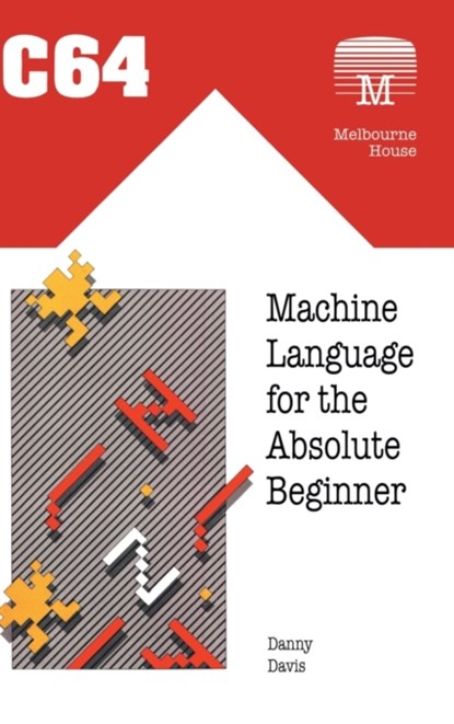 C64 Machine Language for the Absolute Beginner, DAVIS,  Danny - Gebonden - 9781789829433