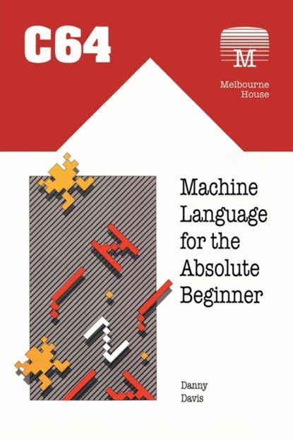 C64 Machine Language for the Absolute Beginner, Danny Davis - Paperback - 9781789829440