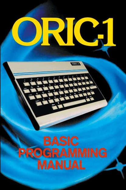ORIC-1 Basic Programming Manual, John Scriven - Paperback - 9781789829648