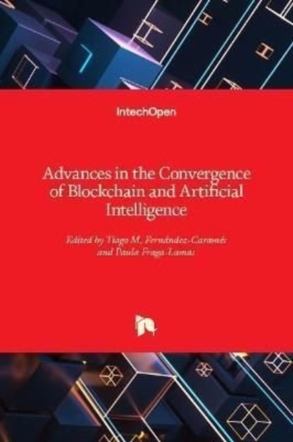 Advances in the Convergence of Blockchain and Artificial Intelligence, Tiago M. Fernandez-Carames ; Paula Fraga-Lamas - Gebonden - 9781789840933