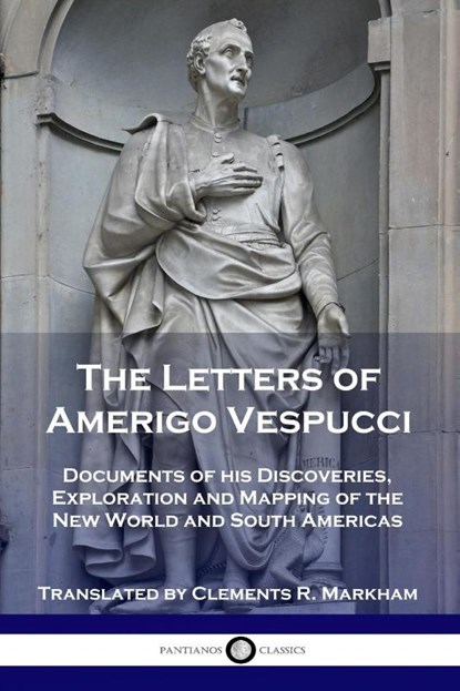 The Letters of Amerigo Vespucci, Amerigo Vespucci ; Clements R Markham - Paperback - 9781789870664