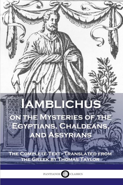 Iamblichus on the Mysteries of the Egyptians, Chaldeans, and Assyrians, Iamblichus - Paperback - 9781789870886