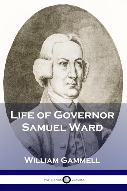 Life of Governor Samuel Ward, William Gammell - Paperback - 9781789870923