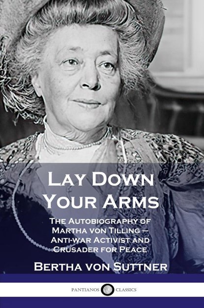 Lay Down Your Arms, Bertha Von Suttner - Paperback - 9781789871463