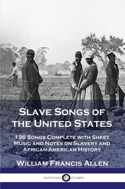 Slave Songs of the United States, William Francis Allen - Paperback - 9781789871739