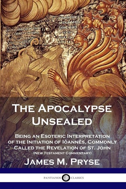 The Apocalypse Unsealed, James M Pryse - Paperback - 9781789871845