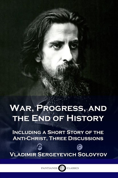 War, Progress, and the End of History, Vladimir Sergeyevich Solovyov - Paperback - 9781789872613