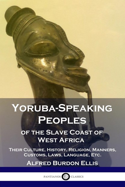 Yoruba-Speaking Peoples of the Slave Coast of West Africa, Alfred Burdon Ellis - Paperback - 9781789872651