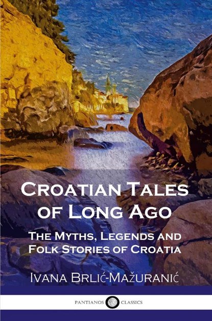 Croatian Tales of Long Ago, Ivana Brlic-Mazuranic - Paperback - 9781789872750